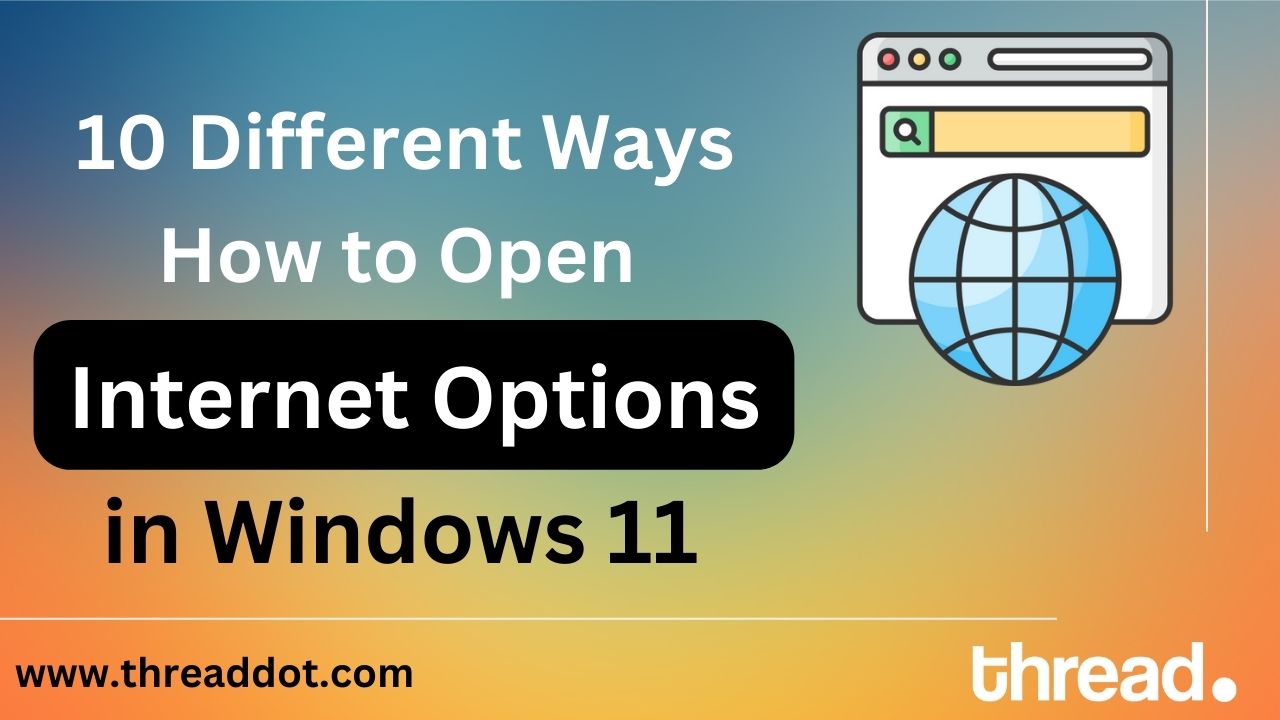 10 Different Ways How to Open Internet Options in Windows 11 