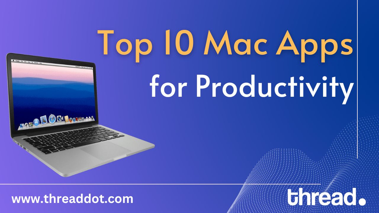 Top 10 Mac Apps for Productivity